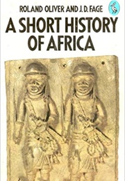 A Short History of Africa (Roland Oliver &amp; J. D. Fage)