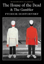 The House of the Dead &amp; the Gambler (Fyodor Dostoevsky)