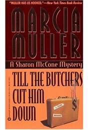 Til the Butchers Cut Him Down (Marcia Muller)