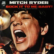 Mitch Ryder &amp; the Detroit Wheels - Sock It to Me!