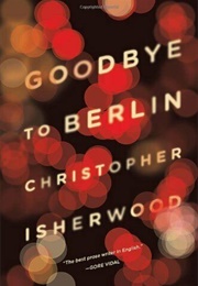 Goodbye to Berlin (Filmed as Cabaret — Christopher Isherwood)