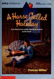 A Horse Called Holiday (Frances Wilbur)