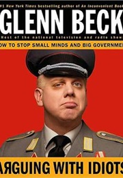 Arguing With Idiots (Glenn Beck, Kevin Balfe, and Others)