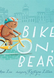 Bike On, Bear! (Cynthea Liu)