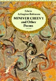 Miniver Cheevy and Other Poems (Edwin Arlington Robinson)