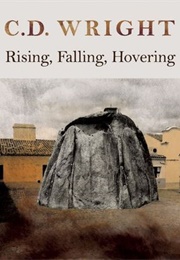 Rising, Falling, Hovering (C. D. Wright)