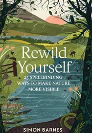 Rewild Yourself (Simon Barnes)