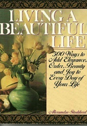 Living a Beautiful Life (Alexandra Stoddard)