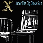 Under the Big Black Sun (X, 1982)