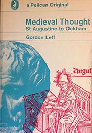 Medieval Thought: St. Augustine to Ockham (Gordon Leff)