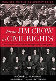 From Jim Crow to Civil Rights: The Supreme Court and the Struggle for Racial Equality (Michael J Klarman)