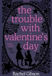 The Trouble With Valentine&#39;s Day (Rachel Gibson)