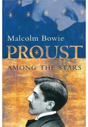 Proust Among the Stars (Malcolm Bowie)