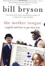 The Mother Tongue: English and How It Got That Way (Bryson, Bill)