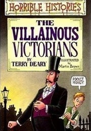 Horrible Histories: Villainous Victorians (Terry Deary)