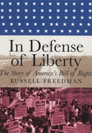 In Defense of Liberty: The Story of America&#39;s Bill of Rights (Russell Freedman)