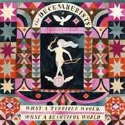 The Decemberists - What a Terrible World, What a Beautiful World