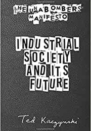 Industrial Society and Its Future (Ted Kaczynski)