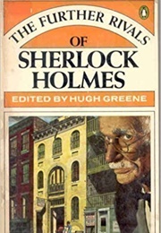 The Further Rivals of Sherlock Holmes (Hugh Green, Ed.)