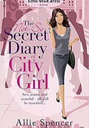 The Not-So-Secret Diary of a City Girl (Allie Spencer)