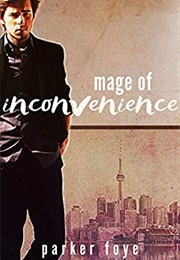 Mage of Inconvenience (Parker Foye)