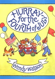 Hurray for the Fourth of July (Wendy Watson)