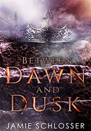 Between Dawn and Dusk (Jamie Schlosser)