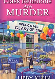 Class Reunions Are Murder (Libby Klein)