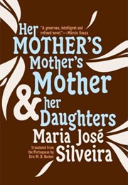 Her Mother&#39;s Mother&#39;s Mother and Her Daughters (Maria José Silveira)