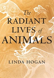 The Radiant Lives of Animals (Linda Hogan)