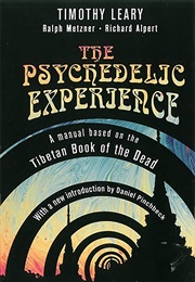 The Psychedelic Experience: A Manual Based on the Tibetan Book of the Dead (Timothy Leary)