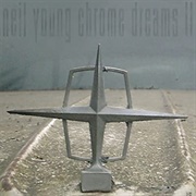 Chrome Dreams II (Neil Young, 2007)