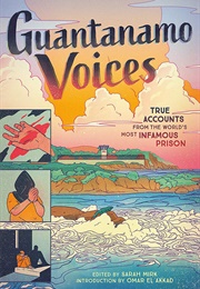 Guantanamo Voices: True Accounts From the World&#39;s Most Infamous Prison (Sarah Mirk)