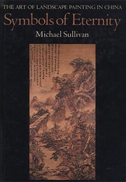 Symbols of Eternity: The Art of Landscape Painting in China (Michael Sullivan)