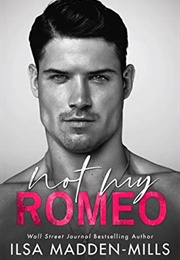 Not My Romeo (Ilsa Madden-Mills)