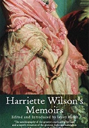 Harriette Wilson&#39;s Memoirs: The Greatest Courtesan of Her Age (Harriette Wilson)