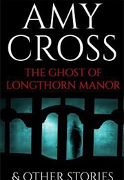 The Ghost of Longthorn Manor (Amy Cross)