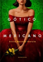 Gótico Mexicano (Silvia Moreno-Garcia)