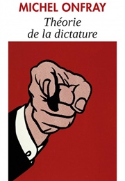 Théorie De La Dictature (Michel Onfray)