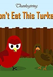 Thanksgiving:  Don&#39;t Eat This Turkey (V. Moua)