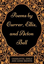 Poems by Currer, Ellis, and Acton Bell (Charlotte, Emily, and Anne Brontë)