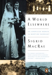 A World Elsewhere: An American Woman in War Time Germany (Sigrid MacRae)