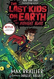 The Last Kids on Earth and the Midnight Blade (Max Brallier)