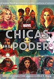 Marvel. Chicas Al Poder: 65 Mujeres Marvel Que Rompieron Moldes Y Cambiaron El Universo (Libros Disney)