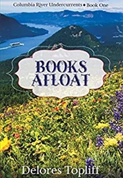 Books Afloat (Columbia River Undercurrents, #1) (Delores Topliff)