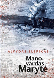 Mano Vardas - Marytė (Alvydas Šlepikas)