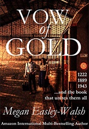 Vow of Gold: Uncovering a Medieval Manuscript Mystery in the Midst of World War Two (Megan Easley-Walsh)