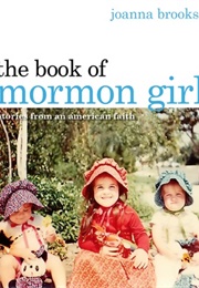 The Book of Mormon Girl: Stories From an American Faith (Joanna Brooks)