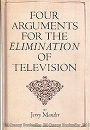 Four Arguments for the Elimination of Television (Jerry Mander)