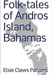 Folk-Tales of Andros Island, Bahamas (Elsie Clews Parsons)